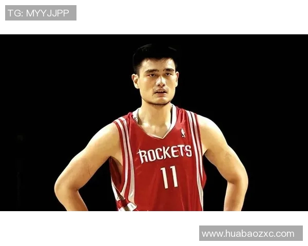 姚明篮球绝招全解析助你提升技术水平与比赛表现 姚明篮球绝招全解析助你提升技术水平与比赛表现